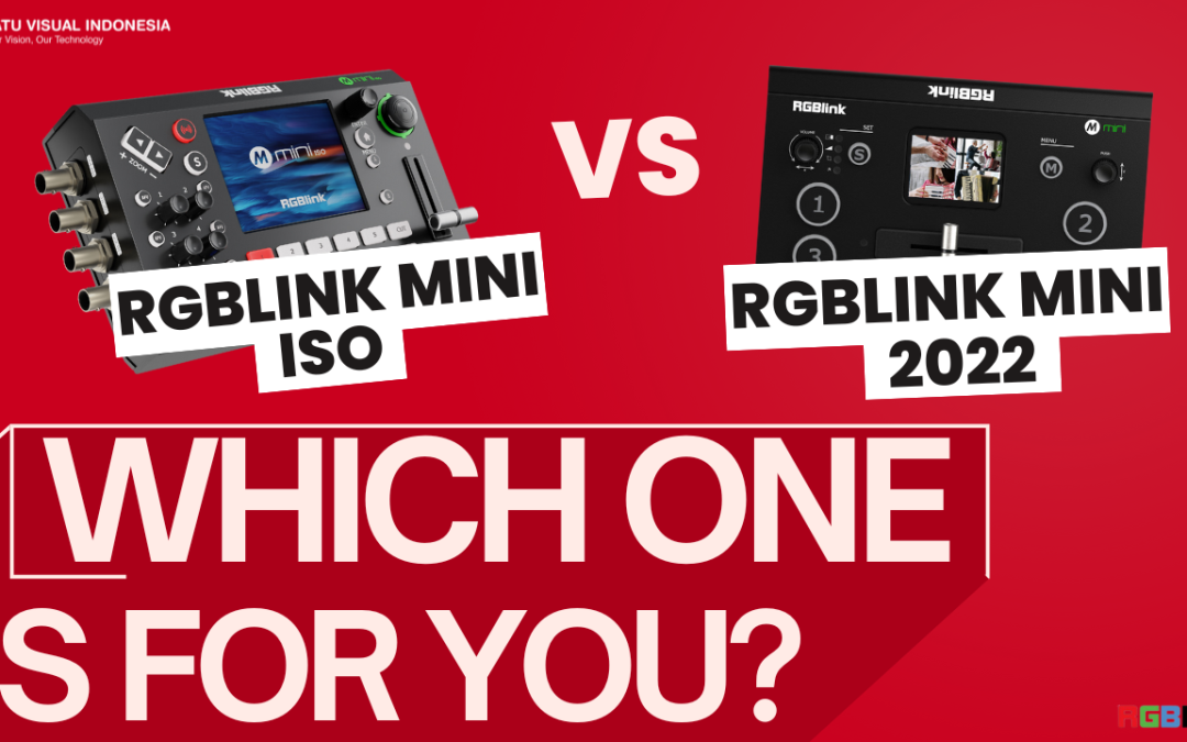 RGBLink Mini 2022 vs RGBLink Mini Iso: Mana yang Lebih Cocok untuk Anda?